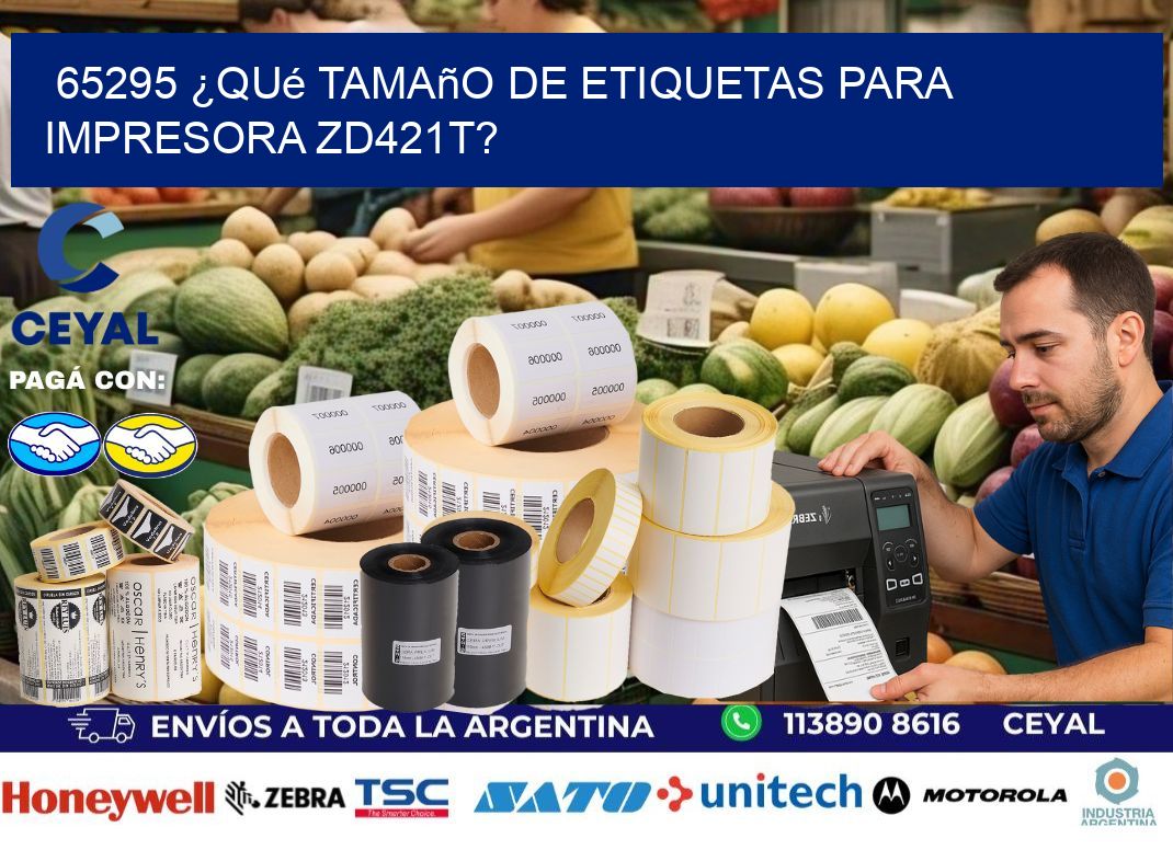 65295 ¿Qué tamaño de etiquetas para  impresora zd421t?