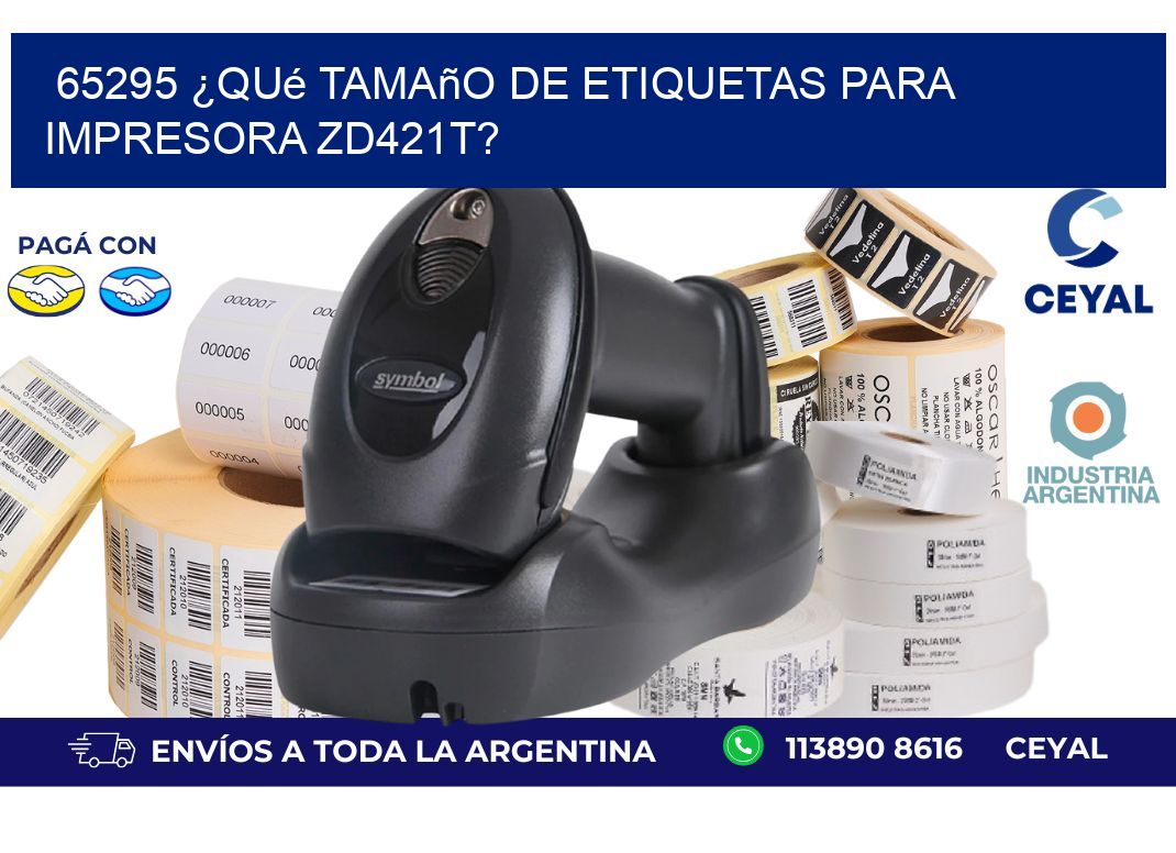 65295 ¿Qué tamaño de etiquetas para  impresora zd421t?