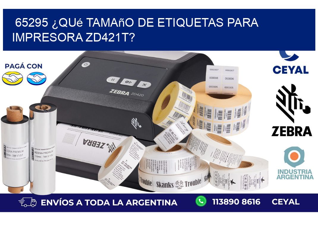 65295 ¿Qué tamaño de etiquetas para  impresora zd421t?