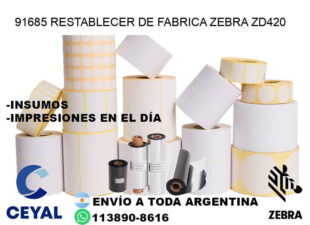 91685 Restablecer de fabrica zebra zd420