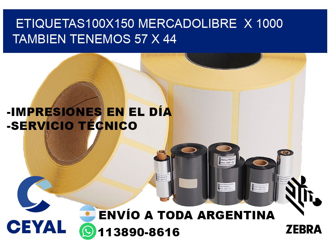 etiquetas100x150 mercadolibre  x 1000 tambien tenemos 57 x 44