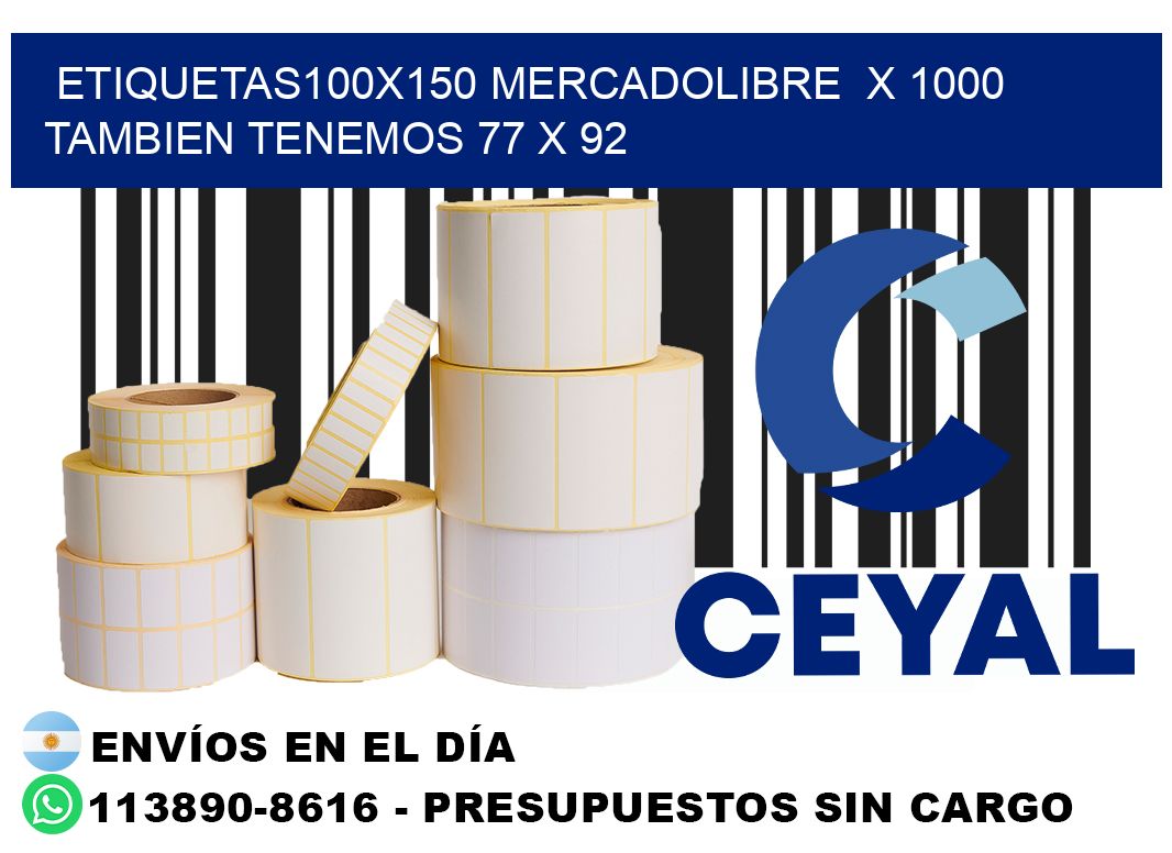 etiquetas100x150 mercadolibre  x 1000 tambien tenemos 77 x 92