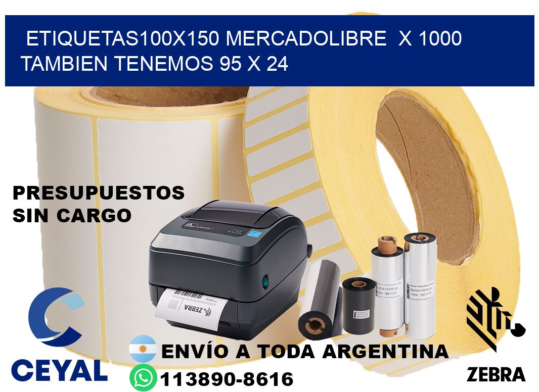 etiquetas100x150 mercadolibre  x 1000 tambien tenemos 95 x 24