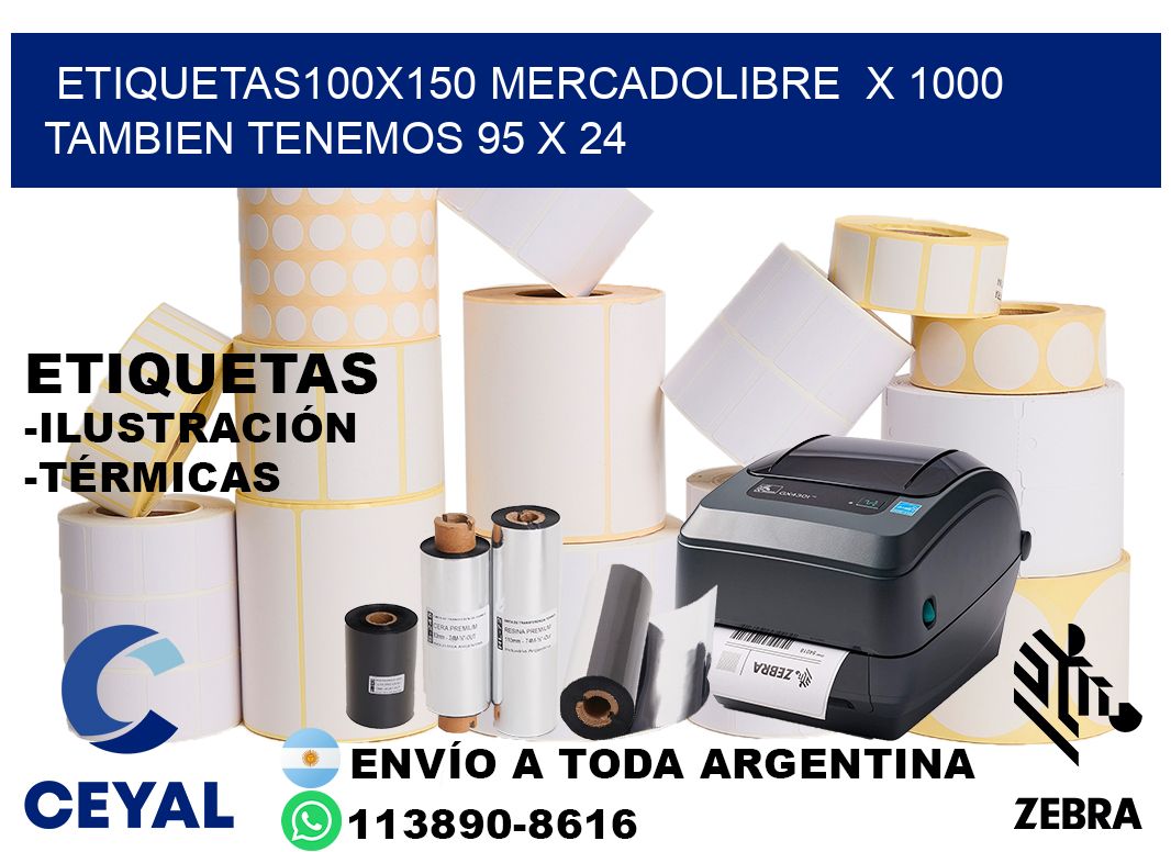 etiquetas100x150 mercadolibre  x 1000 tambien tenemos 95 x 24