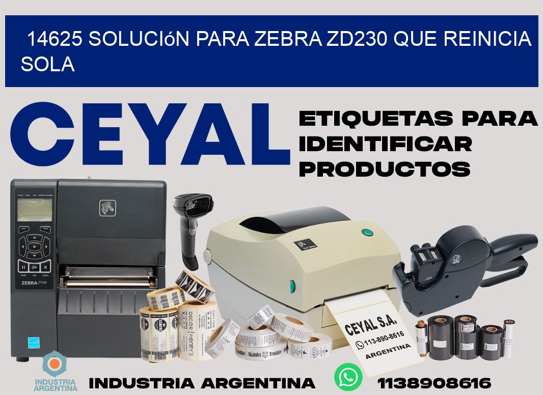 14625 solución para zebra zd230 que reinicia sola