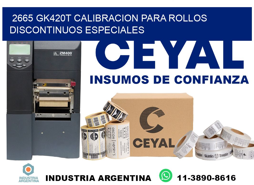 2665 gk420t calibracion para rollos discontinuos especiales