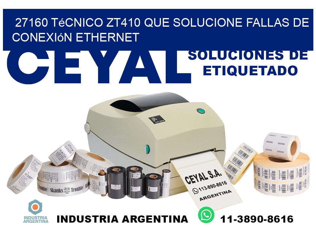 27160 técnico zt410 que solucione fallas de conexión ethernet