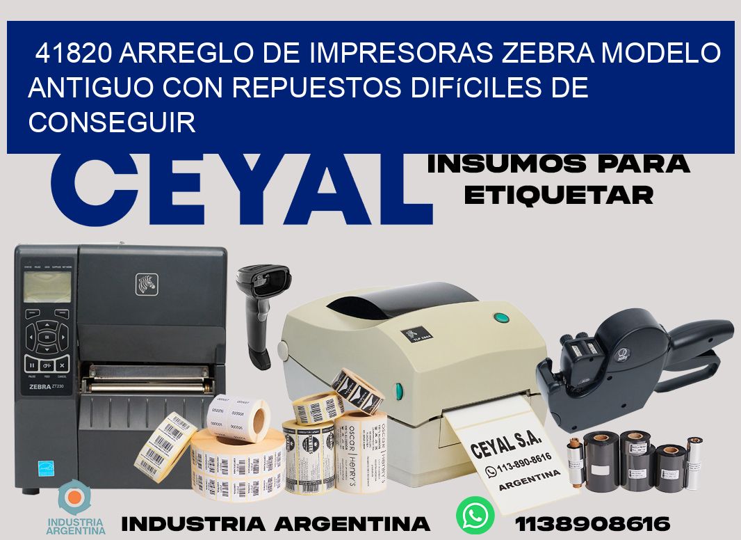 41820 arreglo de impresoras zebra modelo antiguo con repuestos difíciles de conseguir