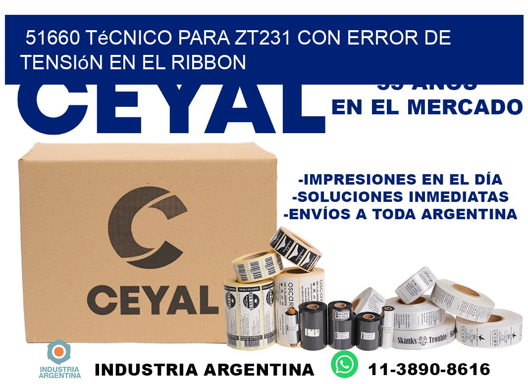 51660 técnico para zt231 con error de tensión en el ribbon