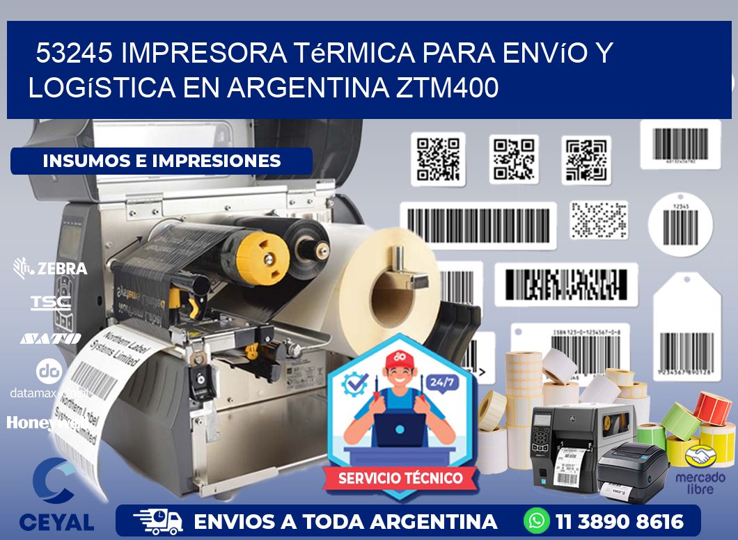 53245 impresora térmica para envío y logística en Argentina ZTM400