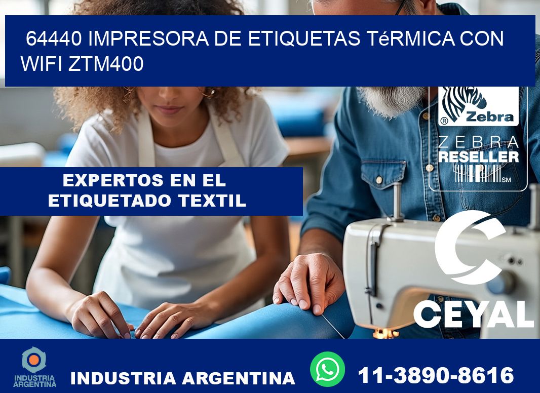 64440 impresora de etiquetas térmica con wifi ZTM400