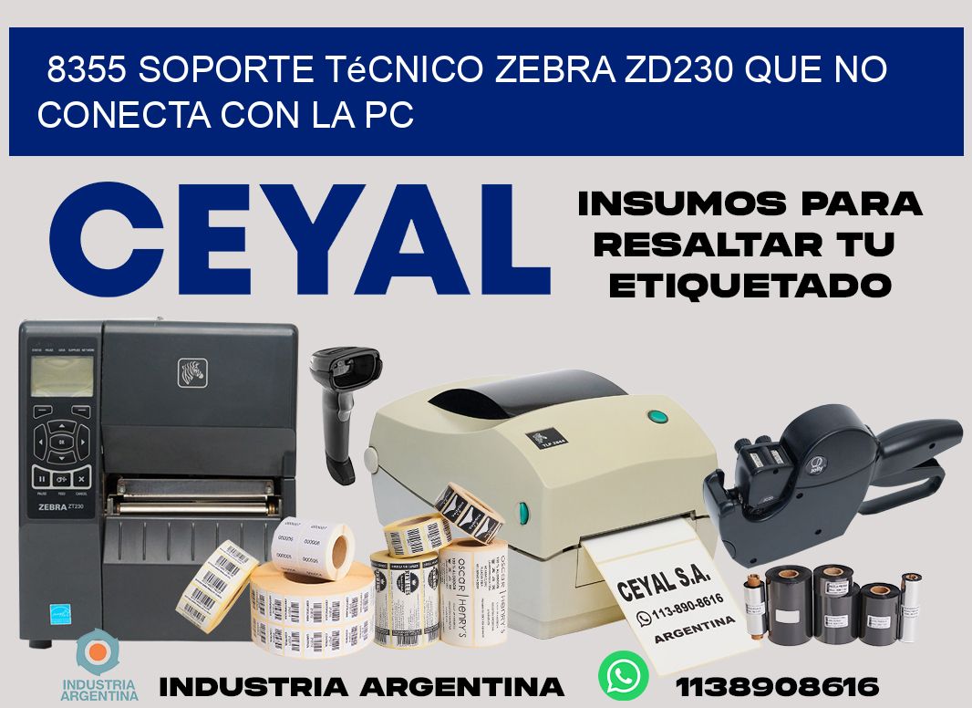 8355 soporte técnico zebra zd230 que no conecta con la pc