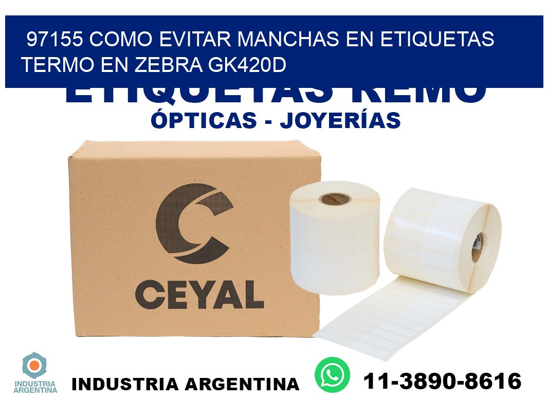 97155 como evitar manchas en etiquetas termo en zebra gk420d