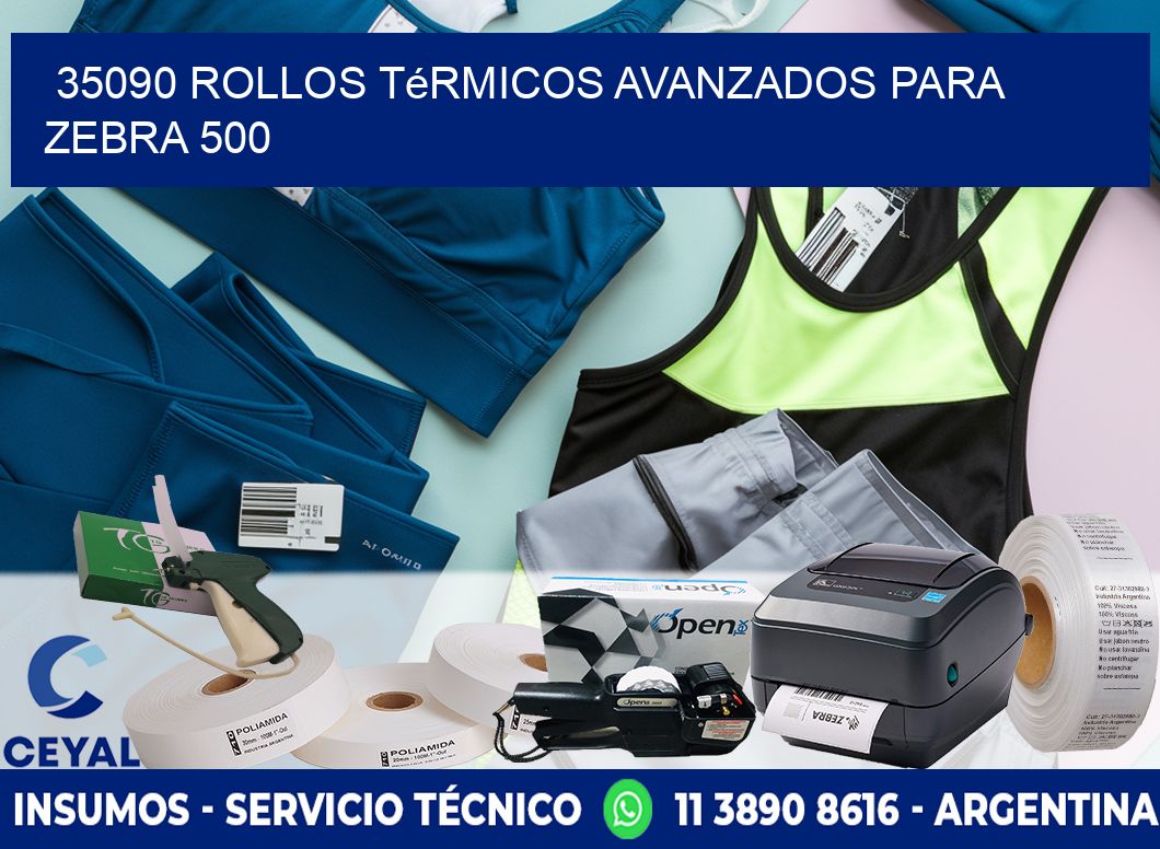 35090 rollos térmicos avanzados para zebra 500