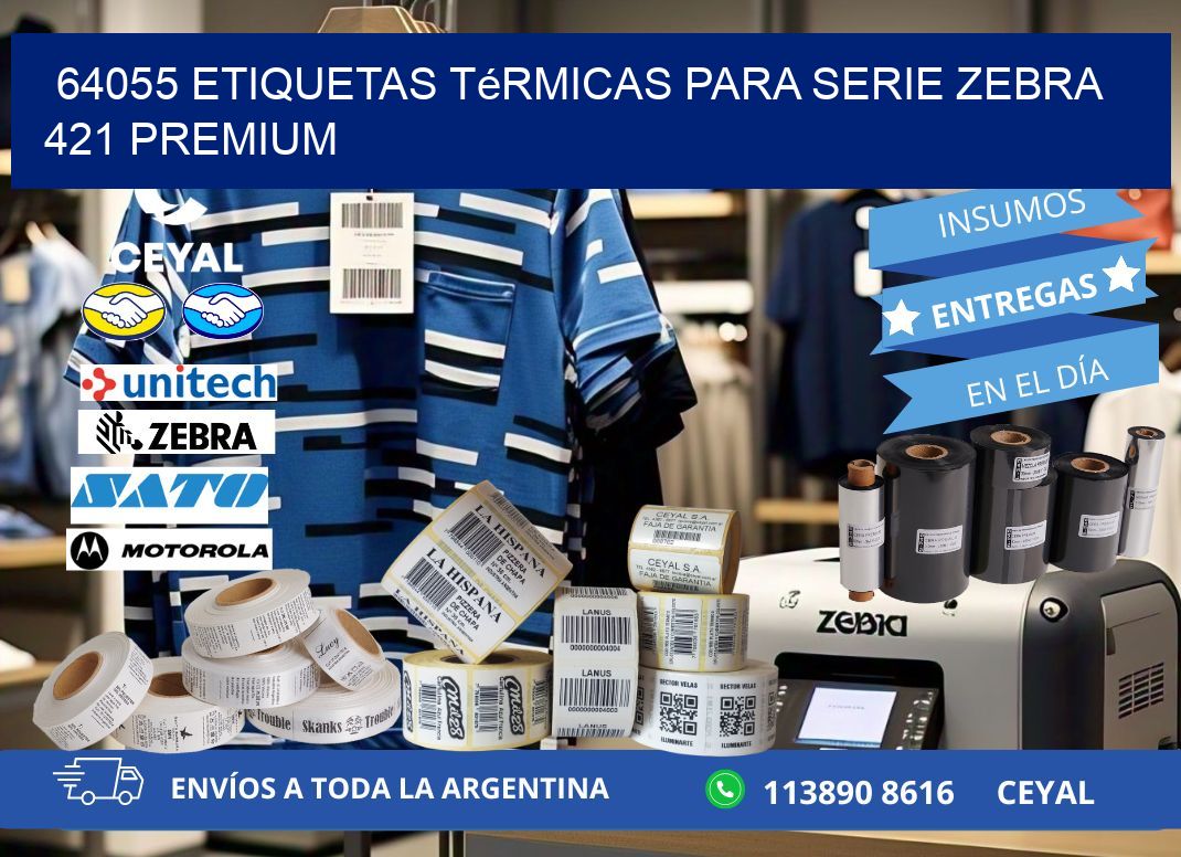 64055 etiquetas térmicas para serie zebra 421 premium