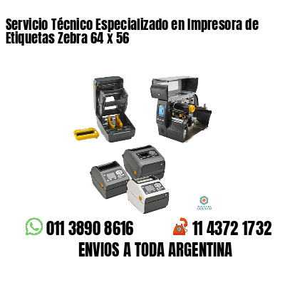 Servicio Técnico Especializado en Impresora de Etiquetas Zebra 64 x 56