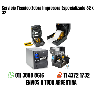 Servicio Técnico Zebra Impresora Especializado 32 x 32