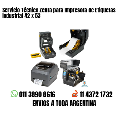 Servicio Técnico Zebra para Impresora de Etiquetas Industrial 42 x 53