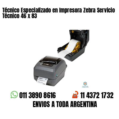 Técnico Especializado en Impresora Zebra Servicio Técnico 46 x 83
