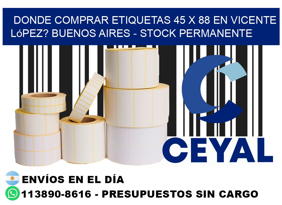 Donde Comprar etiquetas 45 x 88 en Vicente López? Buenos Aires - Stock permanente