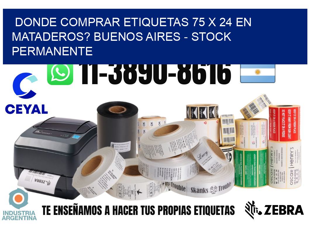 Donde Comprar etiquetas 75 x 24 en MATADEROS? Buenos Aires - Stock permanente