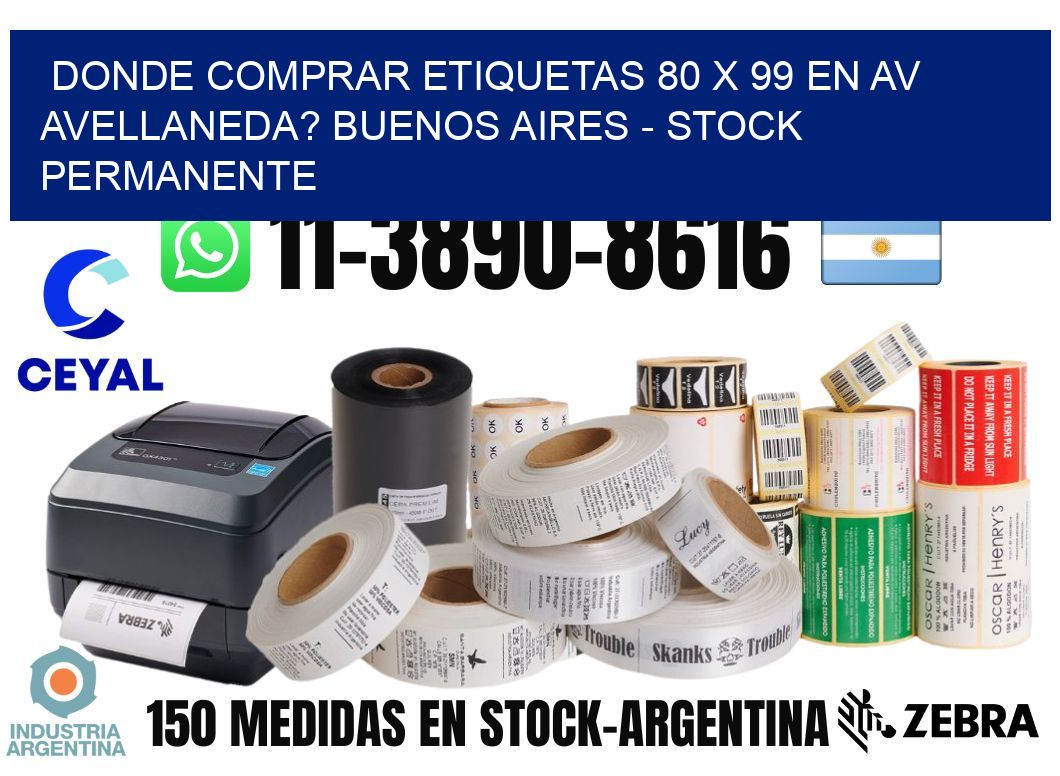 Donde Comprar etiquetas 80 x 99 en AV AVELLANEDA? Buenos Aires - Stock permanente