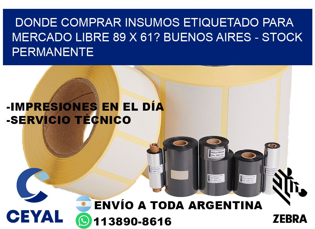 Donde Comprar insumos etiquetado para mercado libre 89 x 61? Buenos Aires - Stock permanente