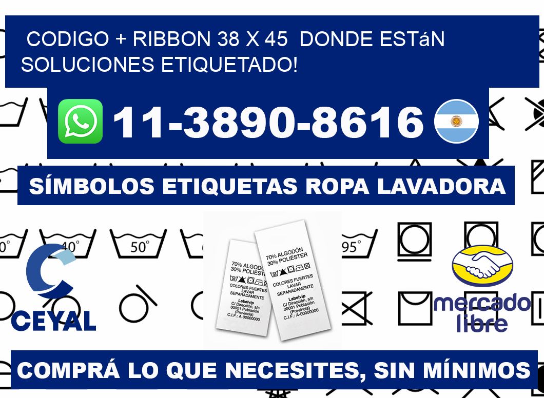 codigo + ribbon 38 x 45  donde están soluciones etiquetado!