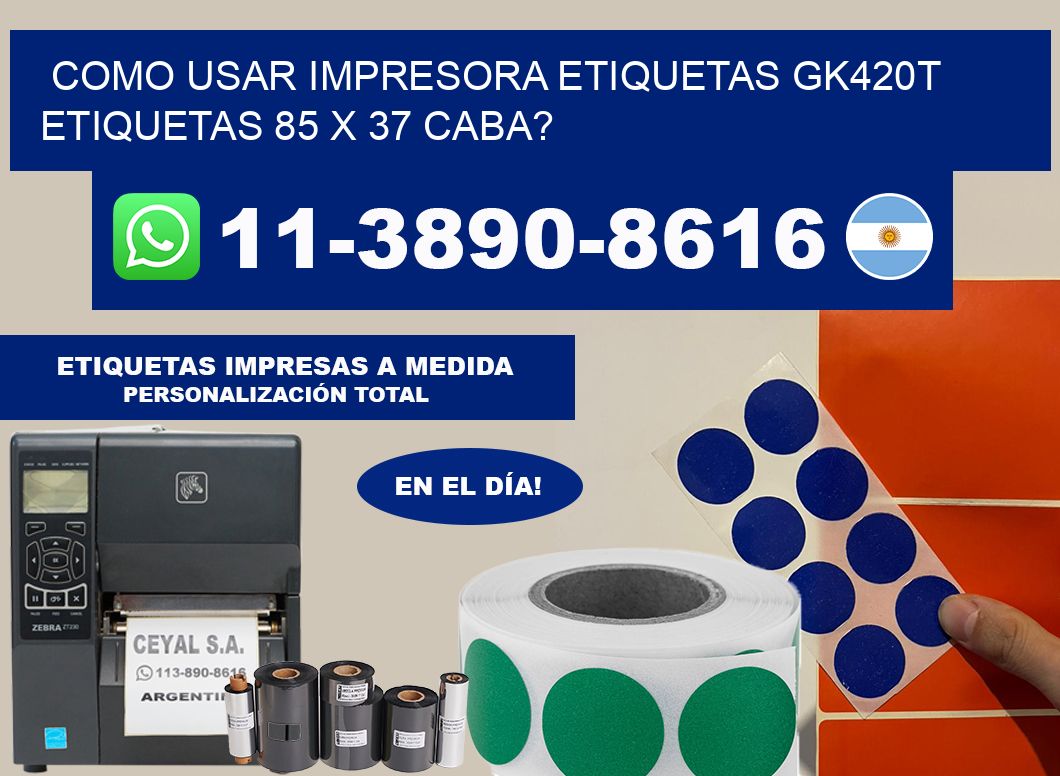 como usar impresora etiquetas gk420t etiquetas 85 x 37 CABA?