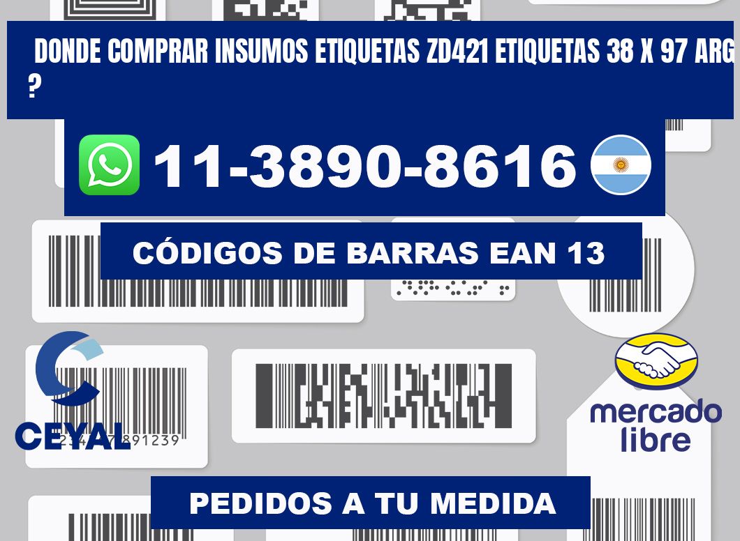 donde comprar insumos etiquetas zd421 etiquetas 38 x 97 ARG ?