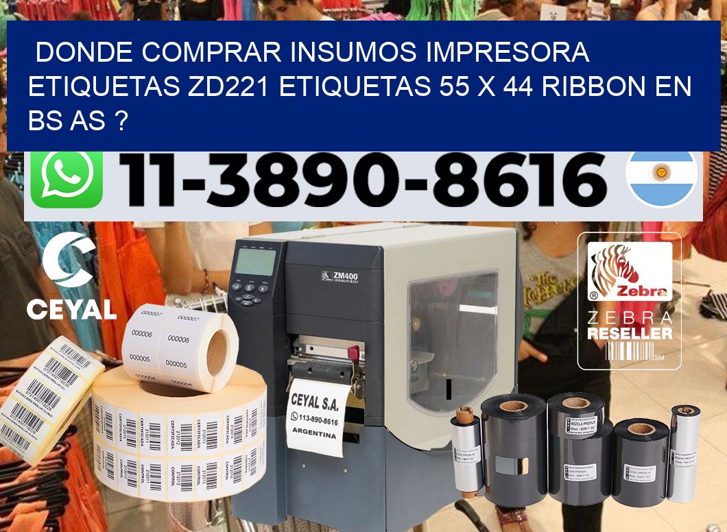 donde comprar insumos impresora etiquetas zd221 etiquetas 55 x 44 ribbon en BS AS ?