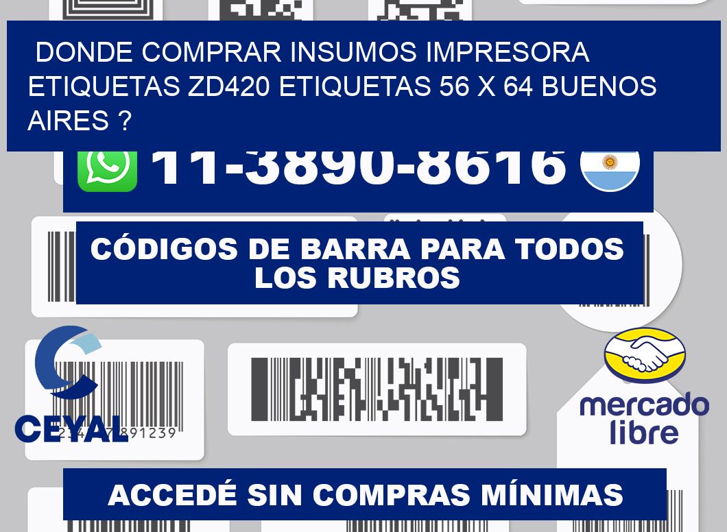donde comprar insumos impresora etiquetas zd420 etiquetas 56 x 64 Buenos Aires ?