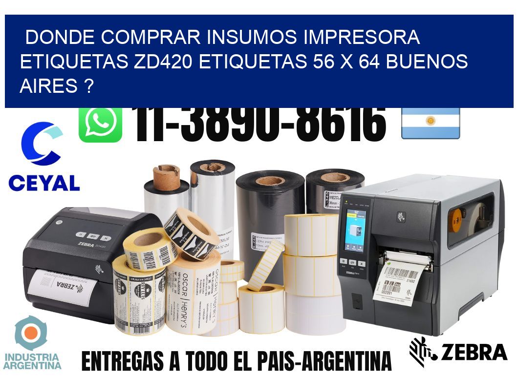 donde comprar insumos impresora etiquetas zd420 etiquetas 56 x 64 Buenos Aires ?