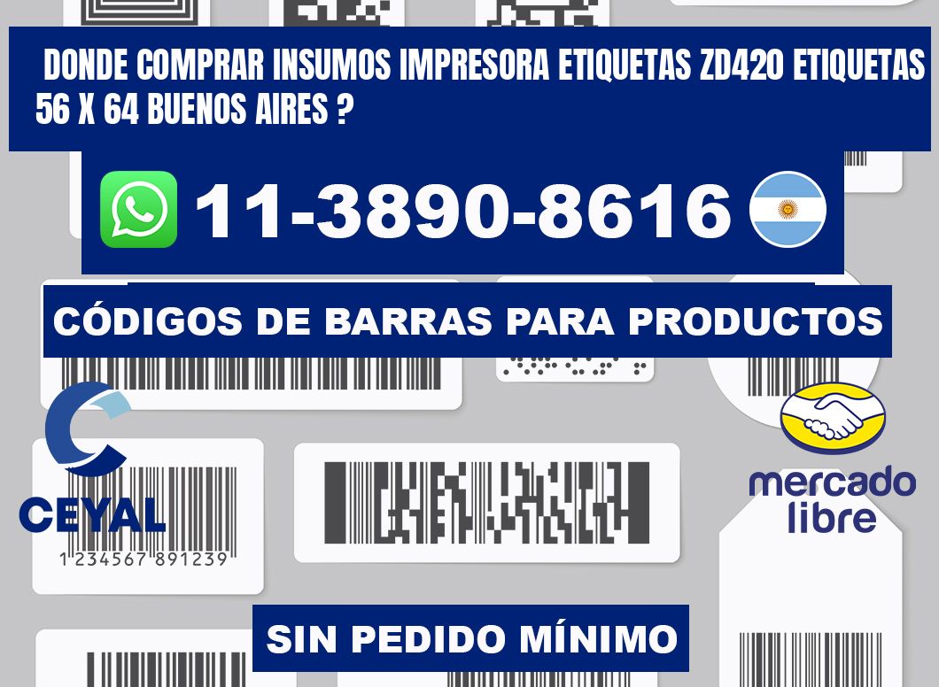 donde comprar insumos impresora etiquetas zd420 etiquetas 56 x 64 Buenos Aires ?