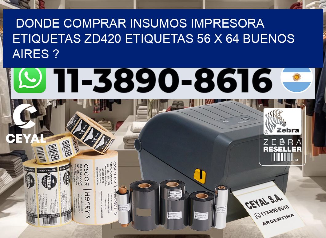 donde comprar insumos impresora etiquetas zd420 etiquetas 56 x 64 Buenos Aires ?