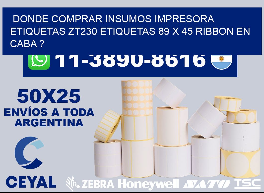 donde comprar insumos impresora etiquetas zt230 etiquetas 89 x 45 ribbon en CABA ?