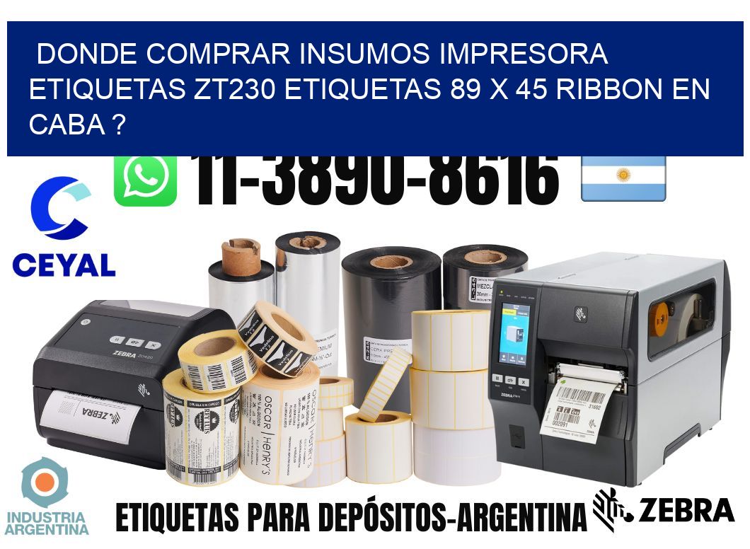 donde comprar insumos impresora etiquetas zt230 etiquetas 89 x 45 ribbon en CABA ?