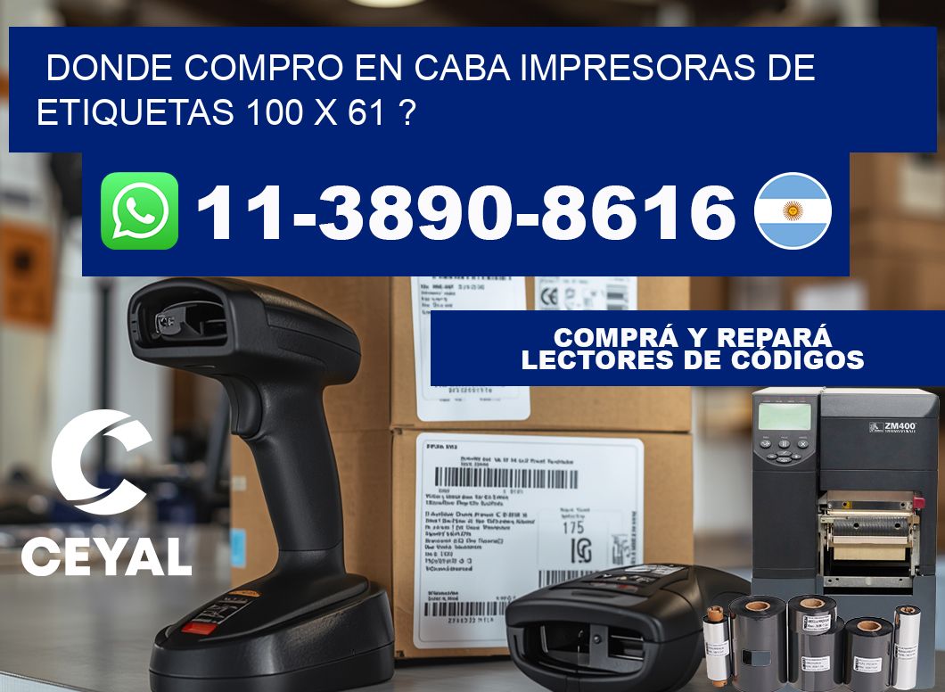 donde compro en CABA impresoras de etiquetas 100 x 61 ?
