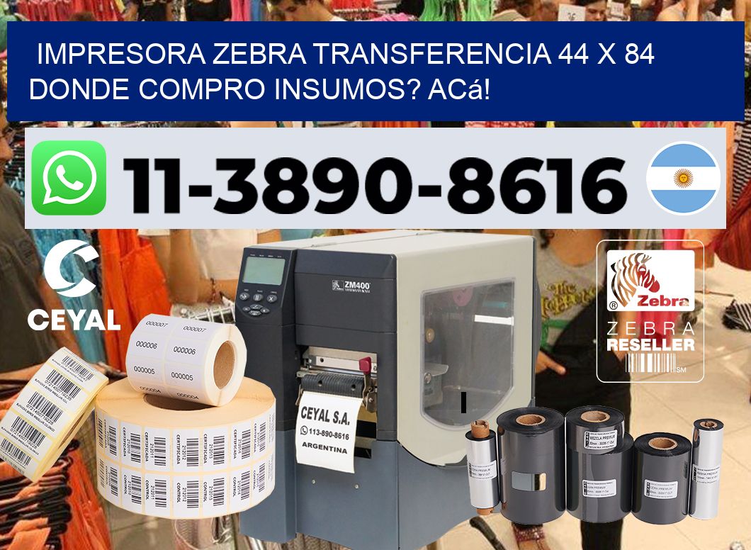 impresora zebra transferencia 44 x 84 Donde compro insumos? Acá!