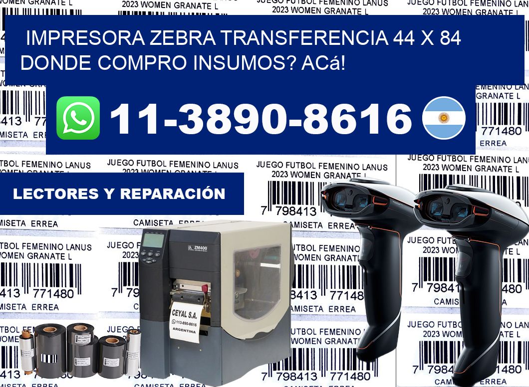 impresora zebra transferencia 44 x 84 Donde compro insumos? Acá!