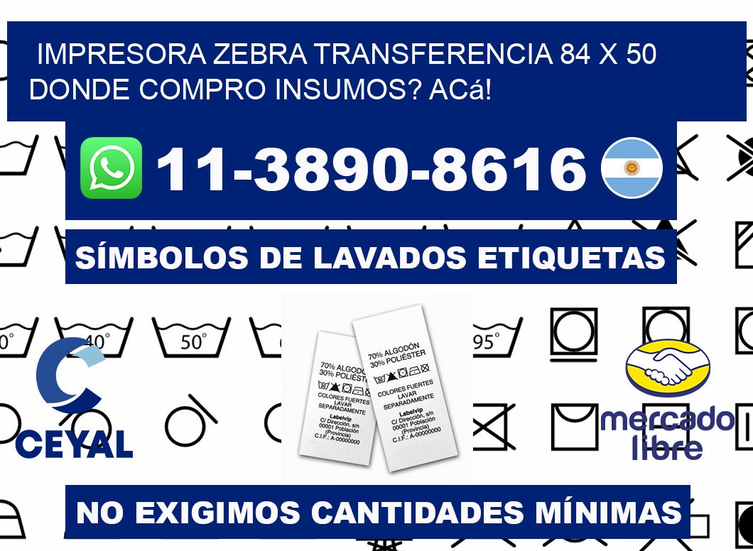 impresora zebra transferencia 84 x 50 Donde compro insumos? Acá!
