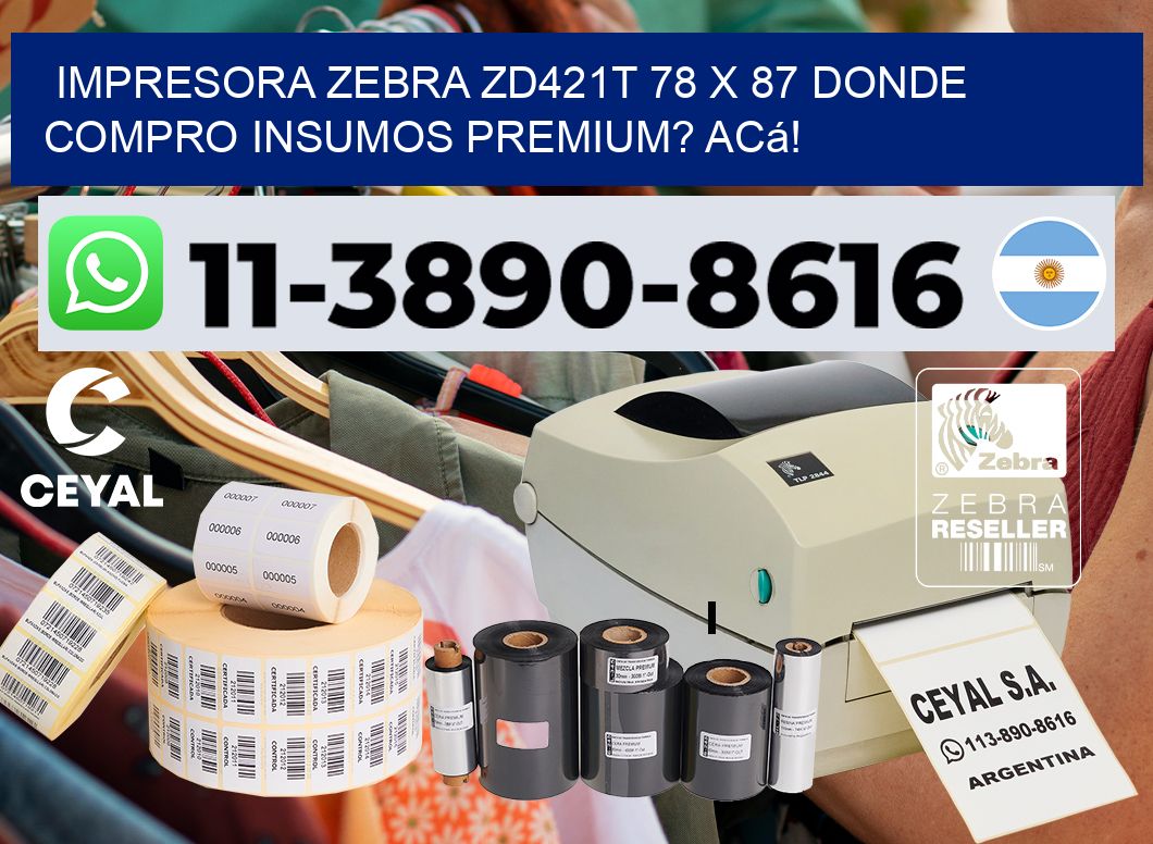 impresora zebra zd421t 78 x 87 Donde compro insumos premium? Acá!