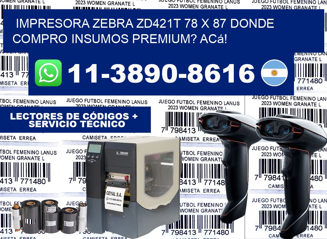 impresora zebra zd421t 78 x 87 Donde compro insumos premium? Acá!