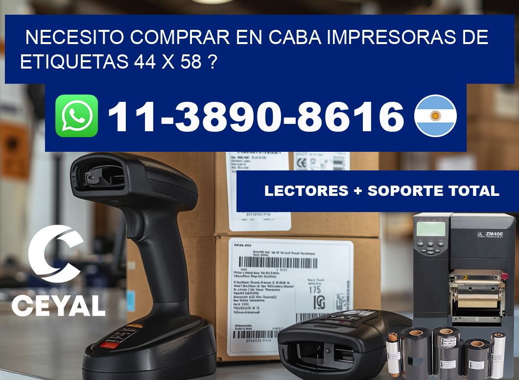 necesito comprar en CABA impresoras de etiquetas 44 x 58 ?