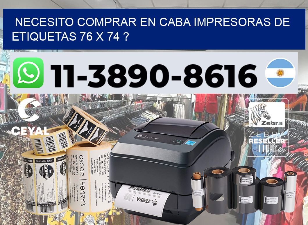 necesito comprar en CABA impresoras de etiquetas 76 x 74 ?