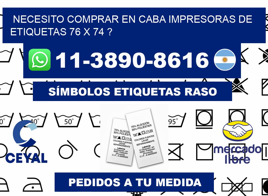 necesito comprar en CABA impresoras de etiquetas 76 x 74 ?