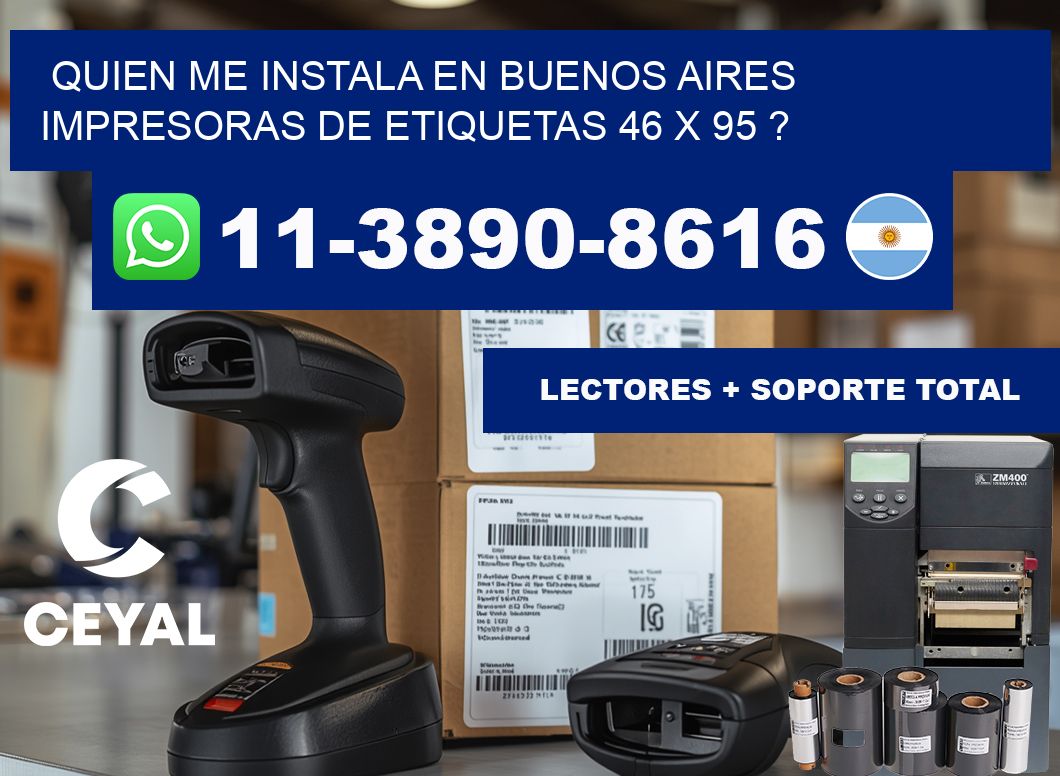 quien me instala en buenos aires impresoras de etiquetas 46 x 95 ?