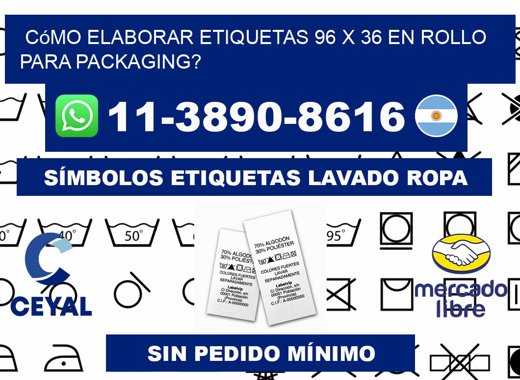 Cómo elaborar etiquetas 96 x 36 en rollo para packaging?
