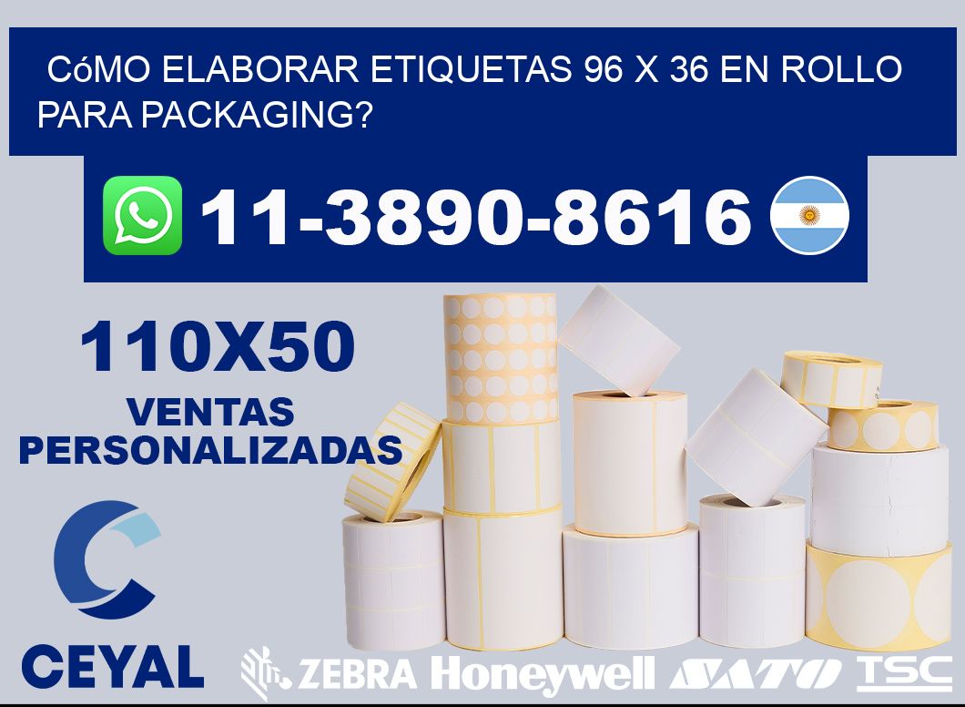 Cómo elaborar etiquetas 96 x 36 en rollo para packaging?