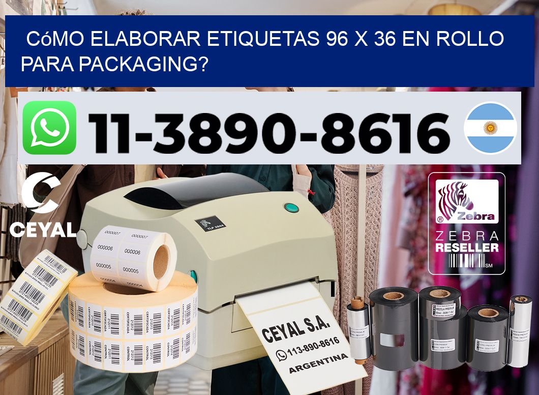 Cómo elaborar etiquetas 96 x 36 en rollo para packaging?